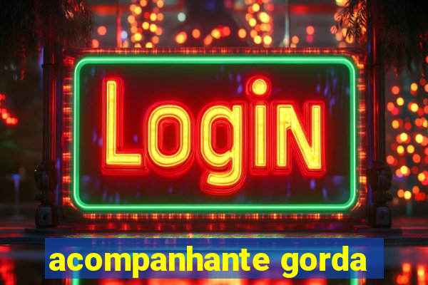 acompanhante gorda